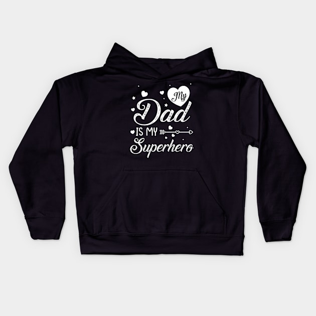 My Dad Is My Superhero Father Son Daughter Daddy Husband Kids Hoodie by DainaMotteut